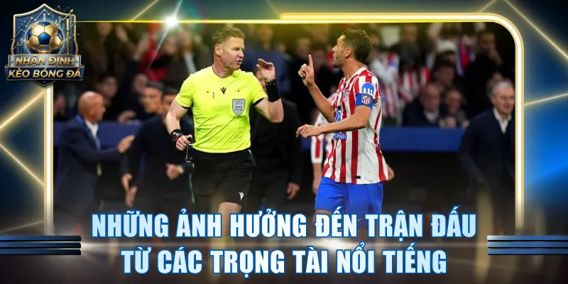 Những ảnh hưởng đến trận đấu từ các trọng tài nổi tiếng